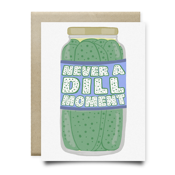 Never a Dill Moment