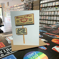No Matter When I Need You House of Pies Greeting Card