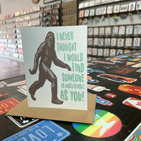 Bigfoot Unbelievable As You Card