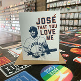 Jose That You Love Me Greeting Card