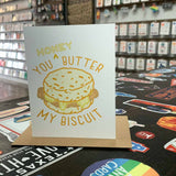 You Honey Butter My Biscuit Greeting Card