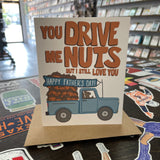 Drive Me Nuts Father's Day Card