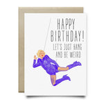 Weird and Hang Birthday Card - Cards