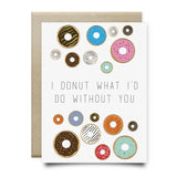I Donut What Id Do Without You Greeting Card - Cards