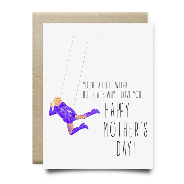 You're a Little Weird Gaga Mother's Day Card