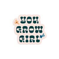 You Grow Girl Sticker